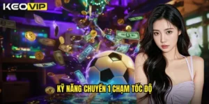 kỹ năng chuyền 1 chạm tốc độ