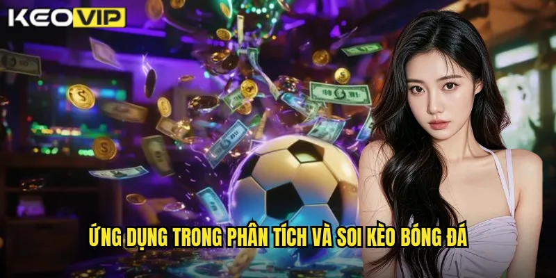 Kỹ Năng Chuyền 1 Chạm Tốc Độ Kèo Vip - Yếu Tố Quyết Định Trận Đấu 2 Ứng dụng trong phân tích và soi kèo bóng đá