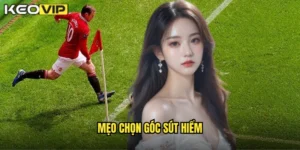 Mẹo chọn góc sút hiểm