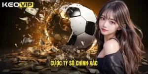 Cược Tỷ Số Chính Xác
