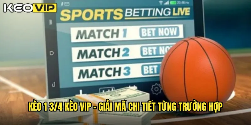 Kèo 1 3/4 Kèo Vip - Bí Quyết Chinh Phục Kèo Chấp Phức Tạp 1 Kèo 1 3/4 Kèo vip - Giải mã chi tiết từng trường hợp