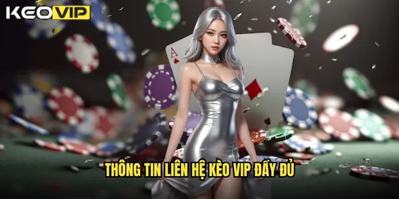 Thông tin liên hệ kèo vip đầy đủ